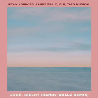 ¿Que Cielo? (Randy Wallz Remix) by Randy Wallz