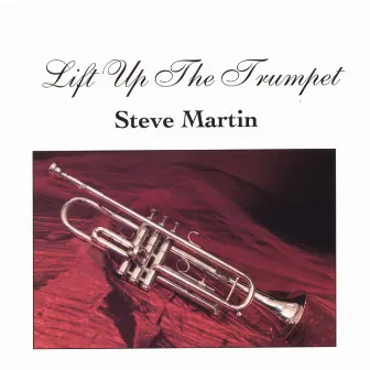 Lift Up The Trumpet by Steve Martin