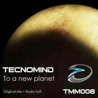 To A New Planet by Tecnomind