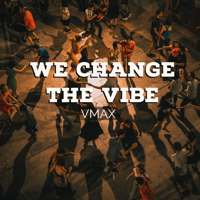 We Change the Vibe