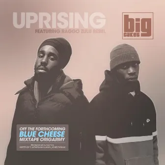 Uprising (feat. Raggo Zulu Rebel) by Big Cakes