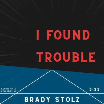 I Found Trouble by Brady Stolz