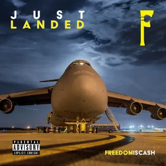 Just Landed by FREEDOMISCASH