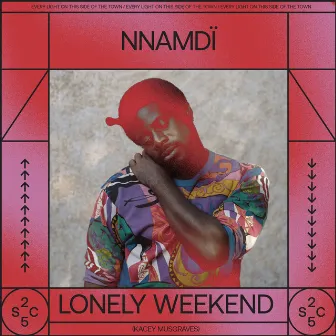 Lonely Weekend by NNAMDÏ