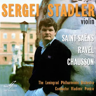 Sergei Stadler. Saint-Saëns, Ravel, Chausson by Vladimir Ponkin