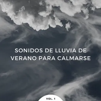 Sonidos De Lluvia De Verano Para Calmarse Vol. 1 by 