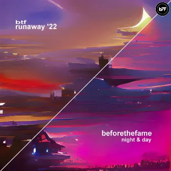 night & day // runaway '22 by Before The Fame