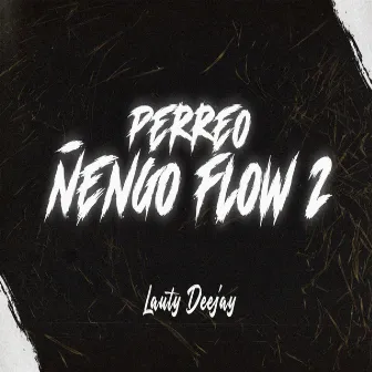 PERREO ÑENGO FLOW 2 by Lauty Deejay