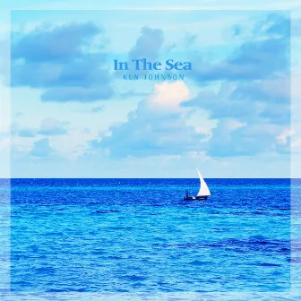 In The Sea by Ken Johnson