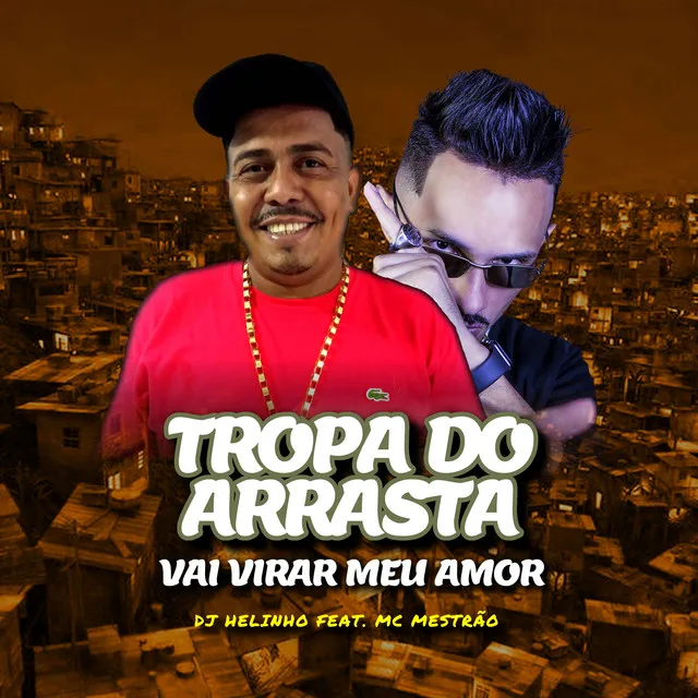 Tropa do Arrasta Vai Virar Meu Amor