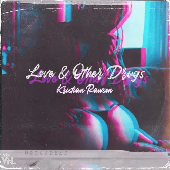 Love & Other Drugs by Kristian Rawson