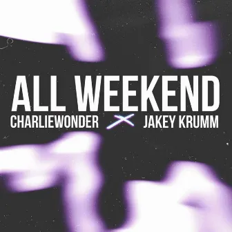 All Weekend by CharlieWonder