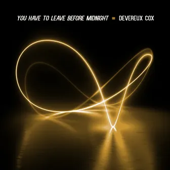 You Have to Leave Before Midnight by Devereux Cox