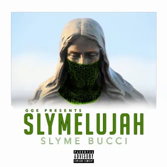 GGE Presents: Slymelujah by Slyme Bucci