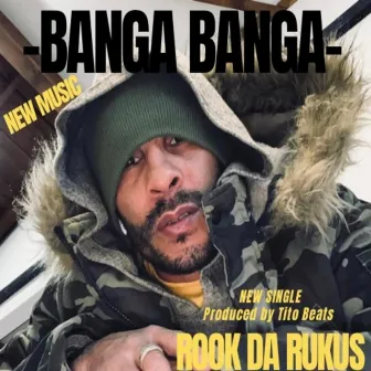 BANGA BANGA by Rook Da Rukus