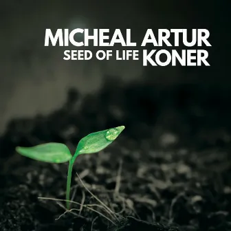 Seed of Life by Micheal Artur Koner