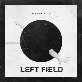 Left Field by Pigeon Hole