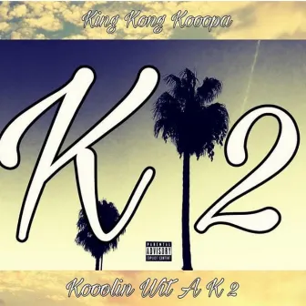 Koolin' Wit a K 2 by King Meeek