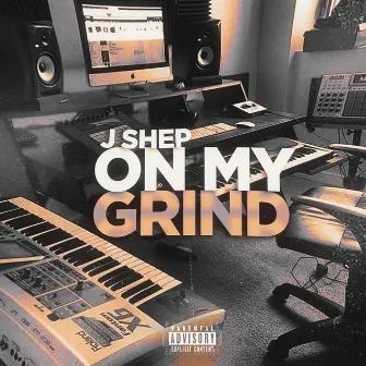 On My Grind by J Shep