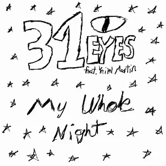 My Whole Night by 31EYES