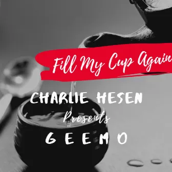 Fill My Cup again by Charlie Hesen