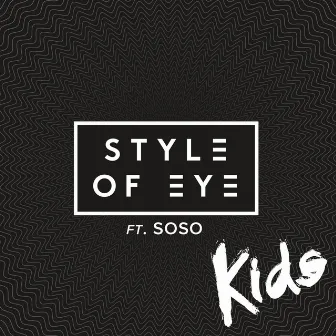 Kids (feat. Sophia Somajo) by Style of Eye