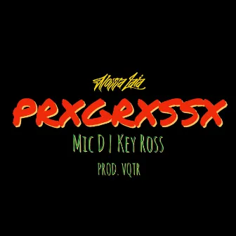 Prxgrxssx by Mic D