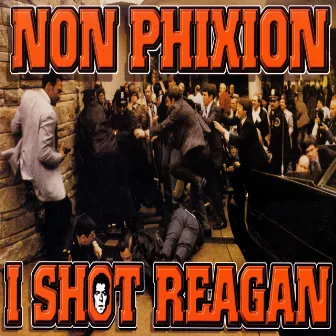 I Shot Reagan by Non Phixion