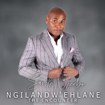 Ngilandw' Ehlane (The Encounter) by Sanele Ngcobo