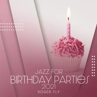 Jazz for Birthday Parties 2021 by Roger Fly