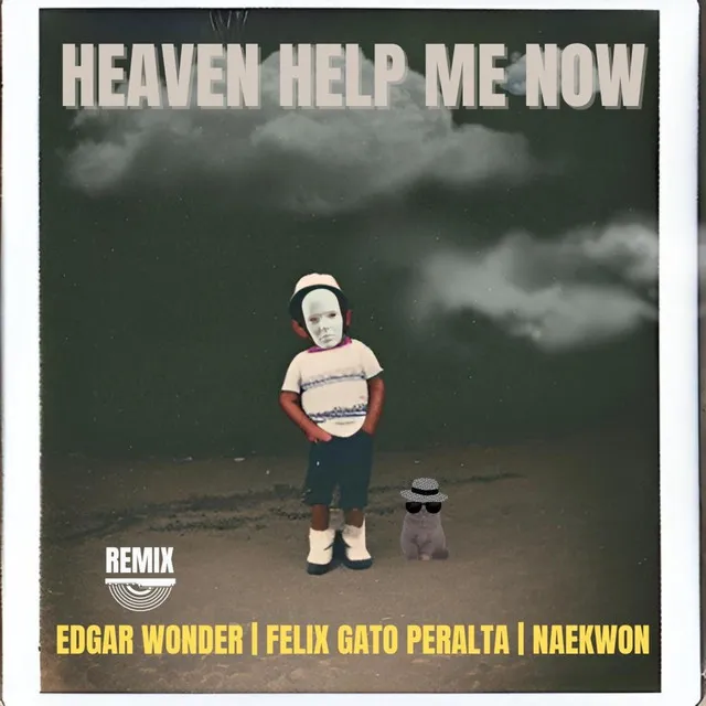 Heaven Help Me Now (Remix)