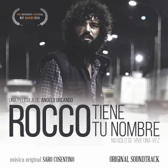 Rocco Tiene Tu Nombre (Original Motion Picture Soundtrack) by Saro Cosentino