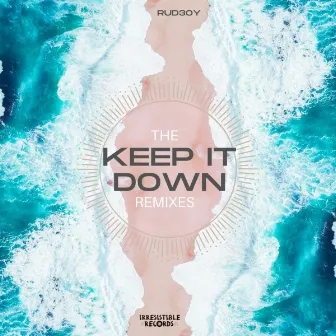 Keep It Down Remixes by Rud3oy