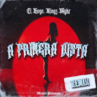 A Primera Vista (Remix) by Kingz Myke