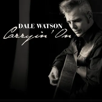 Carryin' On by Dale Watson