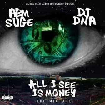 ALL I SEE IS MONEY by ABM Suge