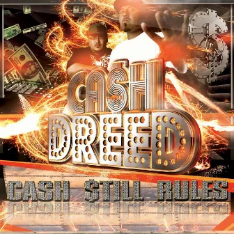 Cash Still Rules by Ca$h Dreed