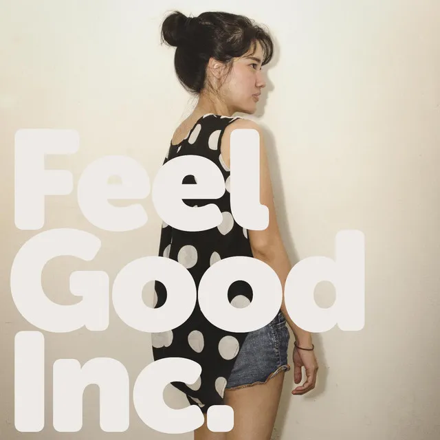 Feel Good Inc.