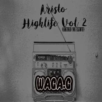 Aristo Highlife Vol 2 by Waga G