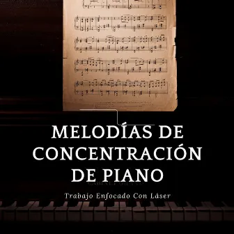 Melodías De Concentración De Piano: Trabajo Enfocado Con Láser by Colectivo Smooth Jazz Nueva York