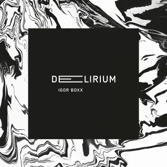 Delirium by Igor Boxx