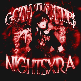 GOTH THOTTIE$ 2 by NIGHTSXRA