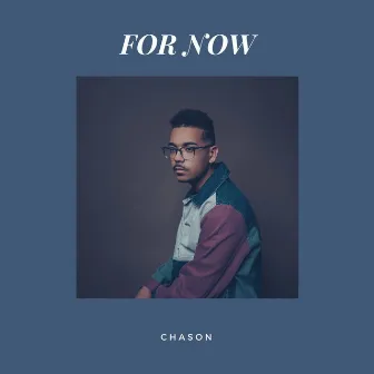 For Now by Chason