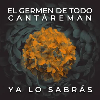 Ya Lo Sabrás by El Germen de Todo