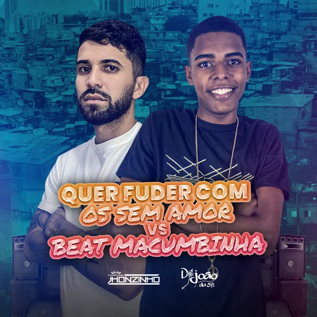 Quer Fuder Com os Sem Amor Vs Beat Macumbinha