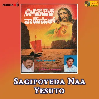 Sagipoyeda Naa Yesuto by M Babu Rao