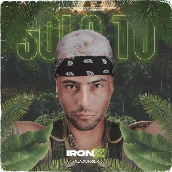 Sólo Tú by Iron X