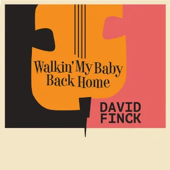 Walkin' My Baby Back Home by David Finck