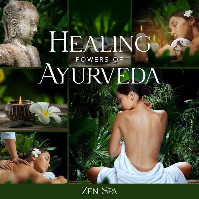 Healing Powers of Ayurveda: Zen Spa Music, Relaxing Sounds of Nature for Massage