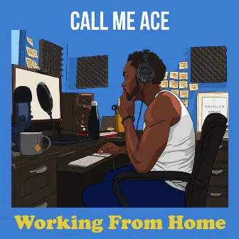 Working From Home by Call Me Ace